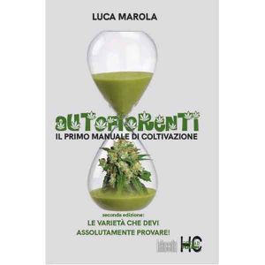Autofiorenti - Il Primo Manuale Di Coltivazione - Luca Marola